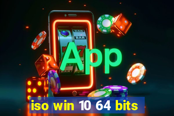 iso win 10 64 bits